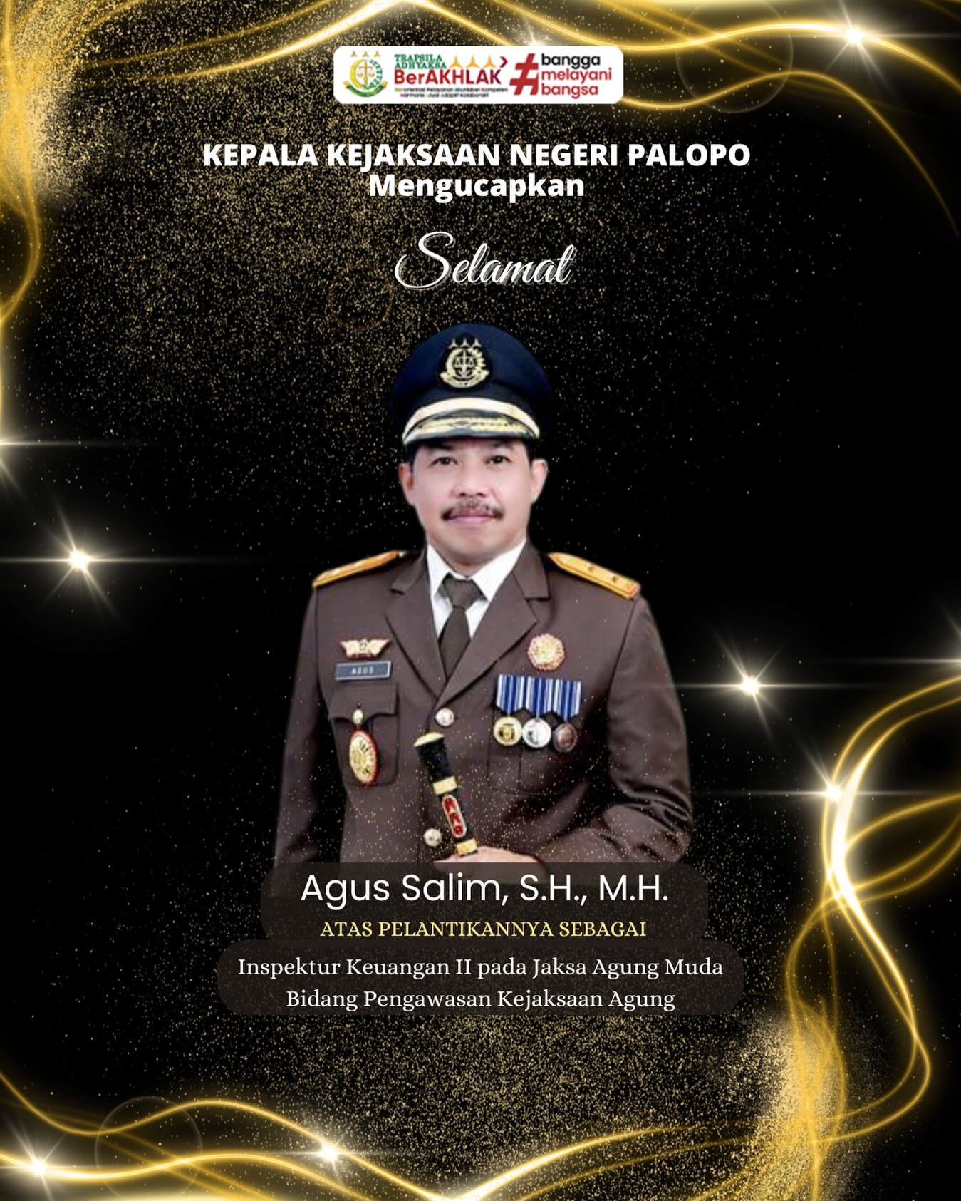 Kepala Kejaksaan Negeri Palopo beserta jajaran mengucapkan selamat dan sukses kepada Bapak Agus Salim, S.H., M.H. Atas dilantiknya sebagai Inspektur Keuangan II pada Jaksa Agung Muda Bidang Pengawasan Kejaksaan Agung. Semoga senantiasa diberi kelancaran dan keberkahan dalam mengemban amanah baru.