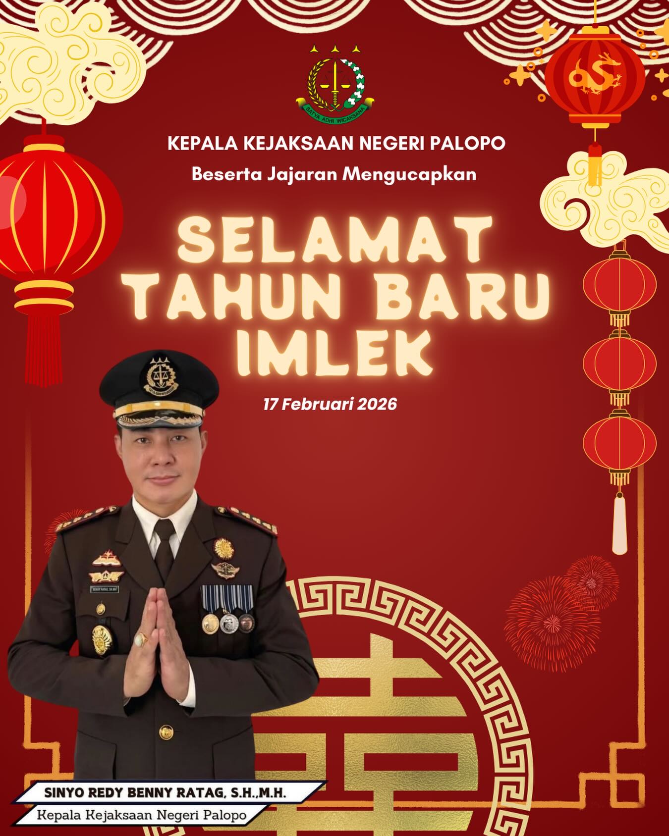 KEJARI PALOPO, Selasa, 17 Februari 2026 - Kepala Kejaksaan Negeri Palopo Sinyo Rendy Benny Ratag,S.H.,M.H., Beserta Jajaran Mengucapkan Selamat Tahun Baru Imlek 2026Semoga keberuntungan dan kedamaian selalu menyertai langkahmu Gong Xi Fa Cai